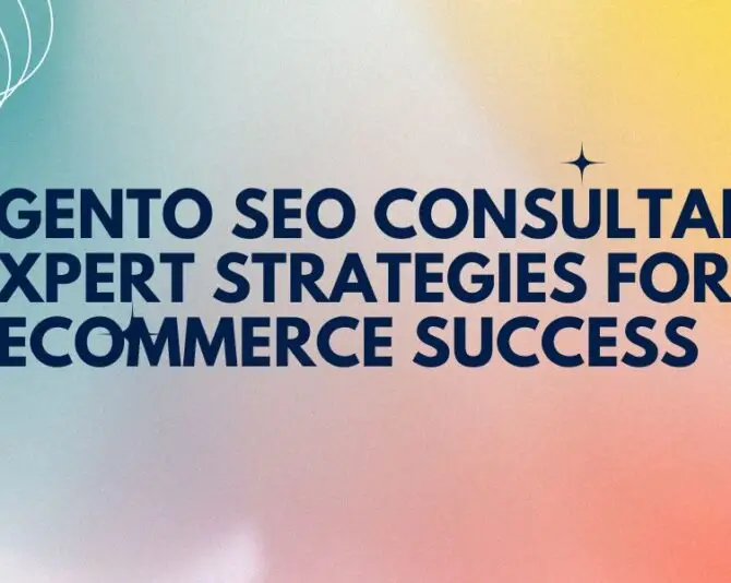 Magento SEO Consultant: Expert Strategies for eCommerce Success (2025 Guide)