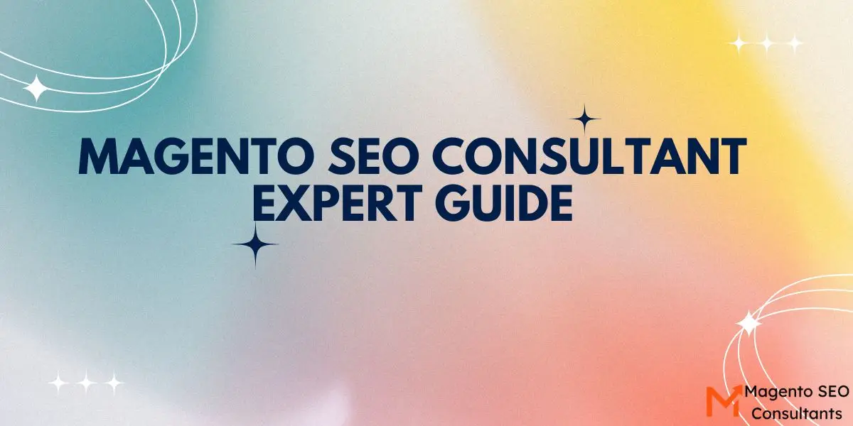 Magento SEO Consultant Expert Guide